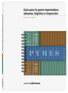 GUA PARA LA PYME EXPORTADORA: ADUANAS, LOGSTICA E INSPECCIN