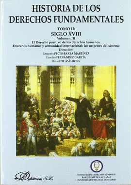 HISTORIA DE LOS DERECHOS FUNDAMENTALES TOMO II VOL III EL DERECHO POSITIVO DE LOS DERECHOS HUMANOS