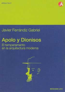 APOLO Y DIONISOS. EL TEMPERAMENTO EN LA ARQUITECTURA MODERNA