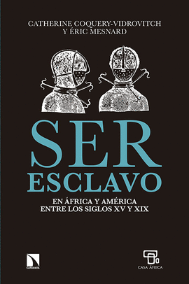 SER ESCLAVO EN AFRICA Y AMERICA ENTRE LOS SIGLOS XV Y XIX