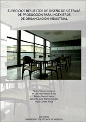 EJERCICIOS RESUELTOS DE DISE�O DE SISTEMAS DE PRODUCCI�N PARA INGENIEROS DE ORGANIZACI�N INDUSTRIAL