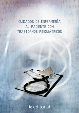 CUIDADOS DE ENFERMERIA AL PACIENTE CON TRASTORNOS PSIQUIATRICOS