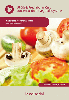 PREELABORACION Y CONSERVACION DE VEGETALES Y SETAS - UF0063