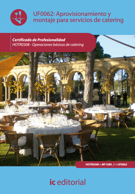 APROVISIONAMIENTO Y MONTAJE PARA SERVICIOS DE CATERING UF0062