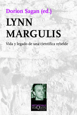 LYNN MARGULIS VIDA Y LEGADO DE UNA CIENTIFICA REBELDE