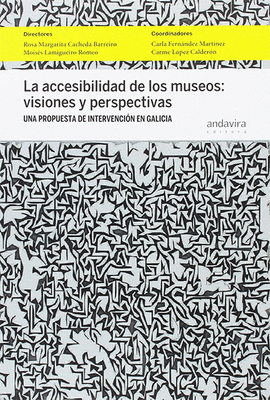 LA ACCESIBILIDAD DE LOS MUSEOS; VISIONES Y PERSPECTIVAS