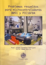 PROBLEMAS RESUELTOS PARA MICROCONTROLADORES 8051 Y  PIC16F84