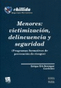 MENORES: VICTIMIZACON DELINCUENCIA Y SEGURIDAD PROGRAMAS FORMATIVOS DE PREVENCION DE RIESGOS