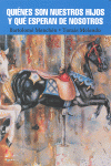 QUIENES SON NUESTROS HIJOS Y QUE ESPERAN DE NOSOSTROS