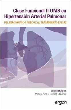 CLASE FUNCIONAL II OMS EN HIPERTENSION ARTERIAL PULMONAR DEL DIAGNOSTICO PRECOZ AL TRATAMIENTO EFICA