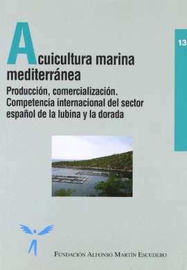 ACUICULTURA MARINA MEDITERRANEA PRODUCCION COMERCIALIZACION COMPETENCIA INTERNACIONAL DEL SECTOR DE