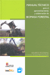 MANUAL TECNICO PARA EL APROVECHAMIENTO Y ELABORACION DE BIOMASA FORESTAL
