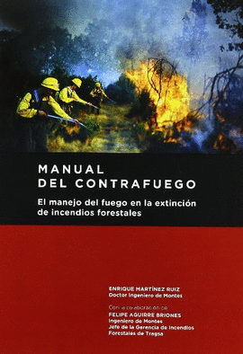 MANUAL DEL CONTRAFUEGO EL MANEJO DEL FUEGO EN LA EXTINCION DE INCENDIOS FORESTALES