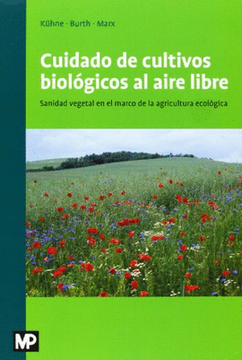CUIDADO DE CULTIVOS BI�LOGICO AL AIRE LIBRE. SANIDAD VEGETAL EN EL MARCO DE LA AGRICULTURA ECOL�GICA