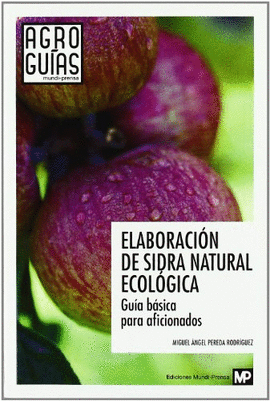 ELABORACION DE SIDRA NATURAL ECOLOGICA GUIA BASICA PARA AFICIONADOS