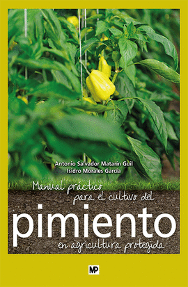 MANUAL PRCTICO PARA EL CULTIVO DEL PIMIENTO EN AGRICULTURA PROTEGIDA