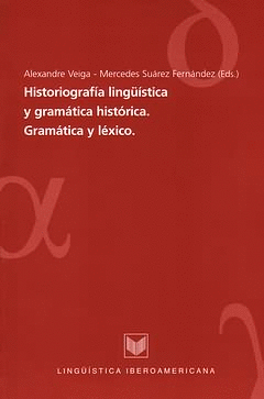 HISTORIOGRAFIA LINGUISTICA Y GRAMATICA HISTORICA GRAMATICA Y LEXICO