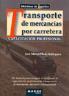 TRANSPORTE DE MERCANCIAS POR CARRETERA CAPACITACION PROFESIONAL UNA MANUAL PARA CONSEGUIR EL CERTIFI