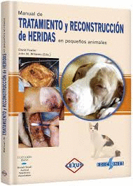 MANUAL DE TRATAMIENTO Y RECONSTRUCCI�N DE HERIDAS EN PEQUE�OS ANIMALES