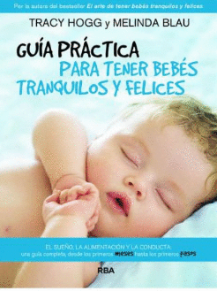 GUIA PRACTICA PARA TENER BEBES TRANQUILOS Y FELICES
