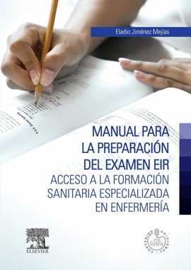 MANUAL PARA LA PREPARACION DEL EXAMEN EIR. ACCESO A LA FORMACION SANITARIA ESPECIALIZADA EN ENFERMER