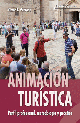 ANIMACION TURISTICA PERFIL PROFESIONAL METODOLOGIA Y PRACTICA