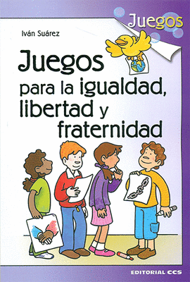 JUEGOS PARA LA IGUALDAD LIBERTAD Y FRATERNIDAD