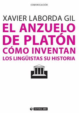 EL ANZUELO DE PLATON COMO INVENTAN LOS LINGUISTAS SU HISTORIA