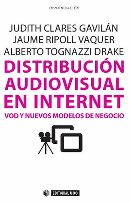 DISTRIBUCION AUDIOVISUAL EN INTERNET VOD Y NUEVOS MODELOS DE NEGOCIO
