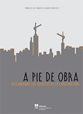 A PIE DE OBRA. DESCUBRIENDO LOS SECRETOS DE LA CONSTRUCCI�N