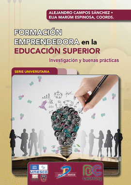 FORMACION EMPRENDEDORA EN LA EDUCACION SUPERIOR INVESTIGACION Y BUENAS PRACTICAS