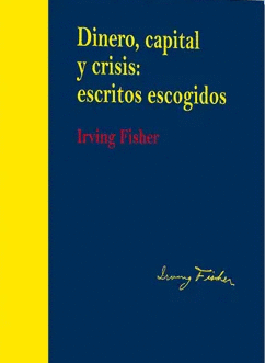 DINERO CAPITAL Y CRISIS ESCRITOS ESCOGIDOS