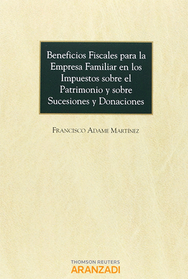 BENEFICIOS FISCALES PARA LA EMPRESA FAMILIAR EN LOS IMPUESTOS SOBRE EL PATRIMONIO Y SOBRE SUCESIONES