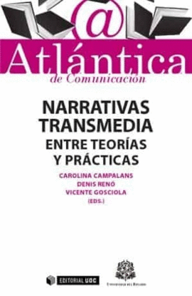 NARRATIVAS TRANSMEDIA ENTRE TEORIAS Y PRACTICAS