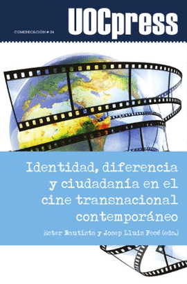 IDENTIDAD, DIFERENCIA Y CIUDADAN�A EN EL CINE TRANSNACIONAL CONTEMPOR�NEO