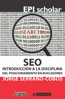 SEO INTRODUCCION A LA DISCIPLINA DEL POSICIONAMIENTO EN BUSCADORES