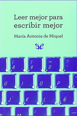 LEER MEJOR PARA ESCRIBIR MEJOR