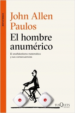 EL HOMBRE ANUMERICO EL ANALFABETISMO MATEMATICO Y SUS CONSECUENCIAS