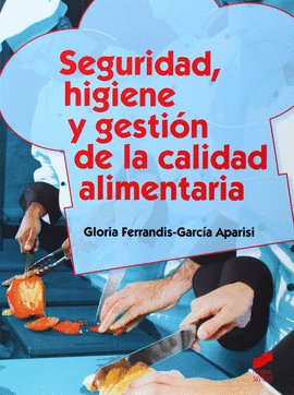 SEGURIDAD, HIGIENE Y GESTIN DE LA CALIDAD ALIMENTARIA