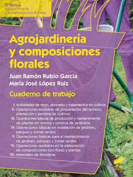 AGROJARDINERIA Y COMPOSICIONES FLORALES CUADERNO DE TRABAJO