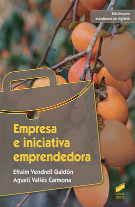 EMPRESA E INICIATIVA EMPRENDEDORA (EDICI�N PARA ESTUDIANTES DE AGRARIA)