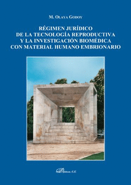 R�GIMEN JUR�DICO DE LA TECNOLOG�A REPRODUCTIVA Y LA INVESTIGACI�N BIOM�DICA CON MATERIAL HUMANO EMBRIONARIO