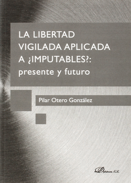 LA LIBERTAD VIGILADA APLICADA A IMPUTABLES? PRESENTE Y FUTURO