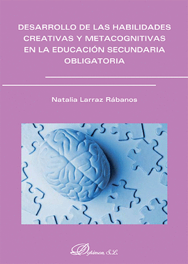 DESARROLLO DE LAS HABILIDADES CREATIVAS Y METACOGINITIVAS EN LA EDUCACI�N SECUNDARIA OBLIGATORIA