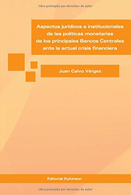 ASPECTOS JURDICOS E INSTITUCIONALES DE LAS POLTICAS MONETARIAS DE LOS PRINCIPALES BANCOS CENTRALES ANTE LA ACTUAL CRISIS FINANCIERA