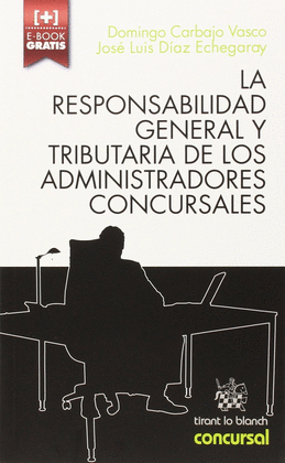 LA RESPONSABILIDAD GENERAL Y TRIBUTARIA DE LOS ADMINISTRADORES CONCURSALES