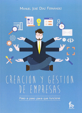 CREACIN Y GESTIN DE EMPRESAS: PASO A PASO PARA QUE FUNCIONE