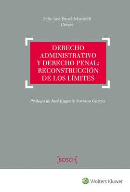 DERECHO ADMINISTRATIVO Y DERECHO PENAL: RECONSTRUCCI�N DE LOS L�MITES