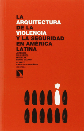 LA ARQUITECTURA DE LA VIOLENCIA Y LA SEGURIDAD EN AMERICA LATINA