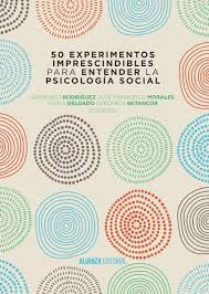 50 EXPERIMENTOS IMPRESCINDIBLES PARA ENTENDER LA PSICOLOGA SOCIAL